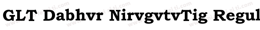 GLT Dabhvr NirvgvtvTig Regular字体转换